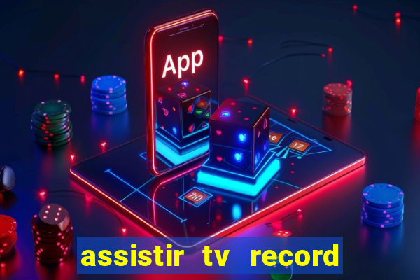 assistir tv record ao vivo